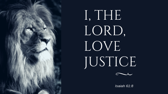 The Lord Loves justice, Isaiah 61:8