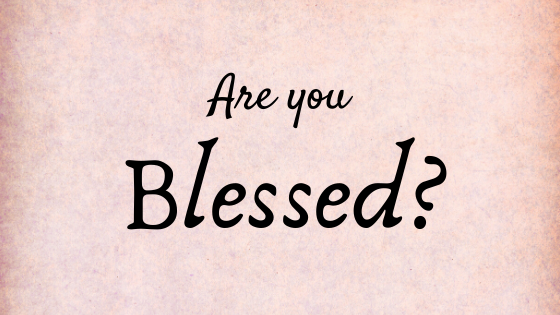 Are you Blessed